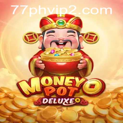 Discover the Thrills of MoneyPotDELUXE and Unlock the Secrets of 77PH VIP 2