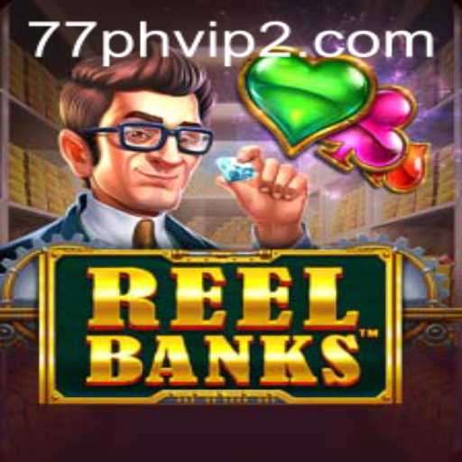 Exploring the Thrills of ReelBanks: A Modern Slot Adventure with 77PH VIP 2
