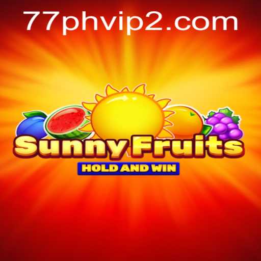 Discover SunnyFruits: The New Era of Gaming Together with 77PH VIP 2